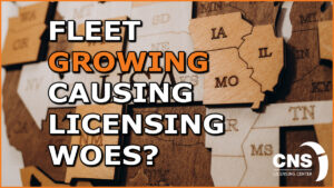 When Your Fleet Outgrows Its Registration Strategy: How CNS Licensing Helps Multi-State Fleets Stay Compliant
